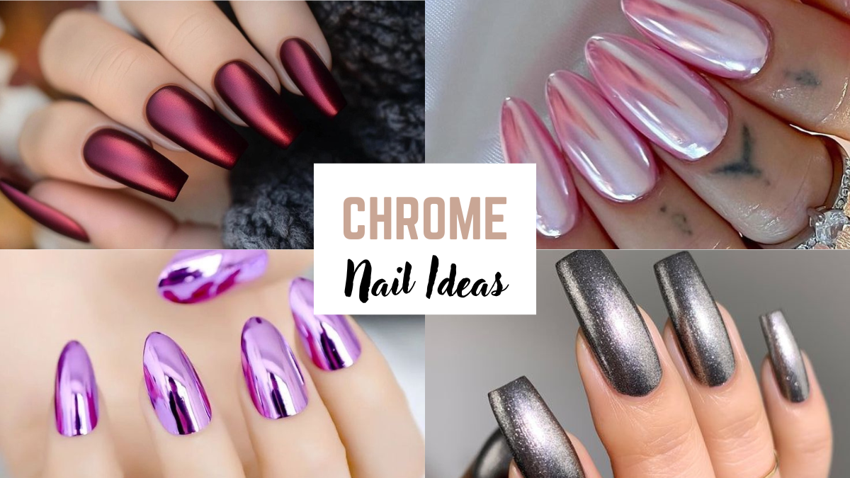 21 Chrome Nail Designs That Are Dazzle